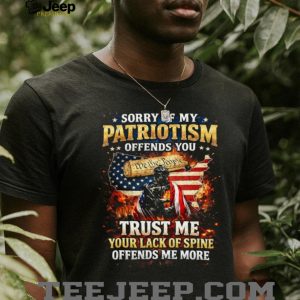 Patriotism Offends You Lack Of Spine Offends Me More T Shirt
