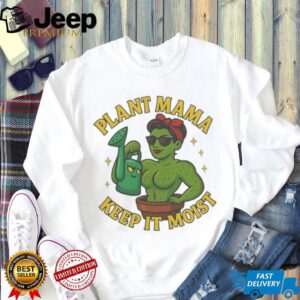Plant Mama Keep It Moist Cactus Woman Gardening T Shirt