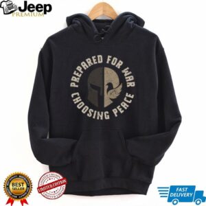 Prepared For War Choosing Peace Spartan Helmet Military T Shirt Prepared For War Choosing Peace Spartan Helmet Military T Shirt