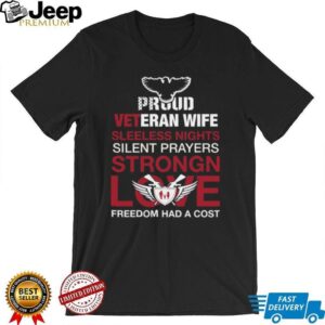 Proud Veteran Wife Sleepless Nights Silent Prayers Strong Love T Shirt