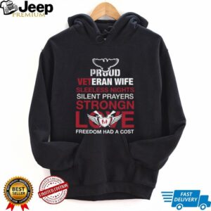 Proud Veteran Wife Sleepless Nights Silent Prayers Strong Love T Shirt