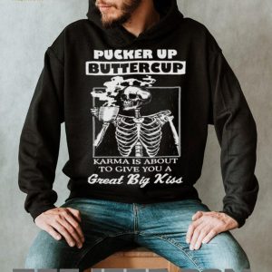 Pucker Up Buttercup Skeleton Drinking Coffee Karma Quote T Shirt Pucker Up Buttercup Skeleton Drinking Coffee Karma Quote T Shirt