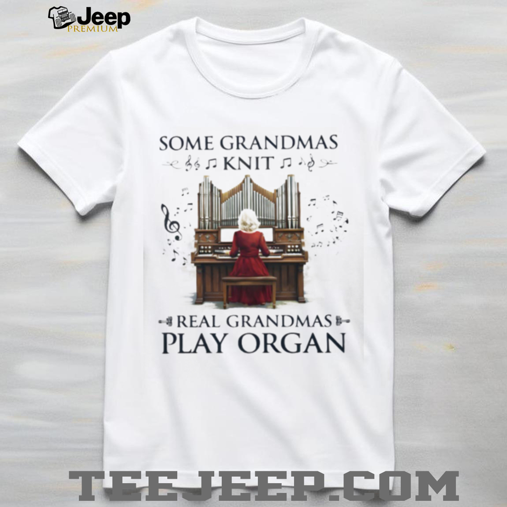 Real Grandmas Play Organ Music Lover Pipe Organ Player Graphic T shirt Real Grandmas Play Organ Music Lover Pipe Organ Player Graphic T shirt