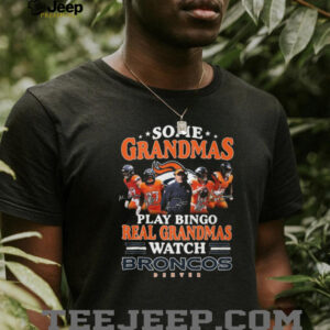 Real Grandmas Watch Denver Broncos Football Fan T Shirt
