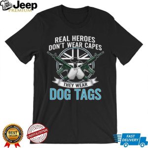 Real Heroes Wear Dog Tags T Shirt Military & Veteran Appreciation T shirt