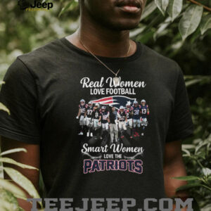 Real Women Love Football Smart Women Love The Patriots T Shirt