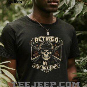 Retired But Not Soft Military Skull and Rifles Veteran T Shirt