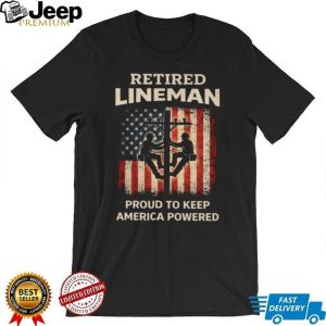 Retired Lineman Proud To Keep America Powered US Flag Utility T Shirt Retired Lineman Proud To Keep America Powered US Flag Utility T Shirt