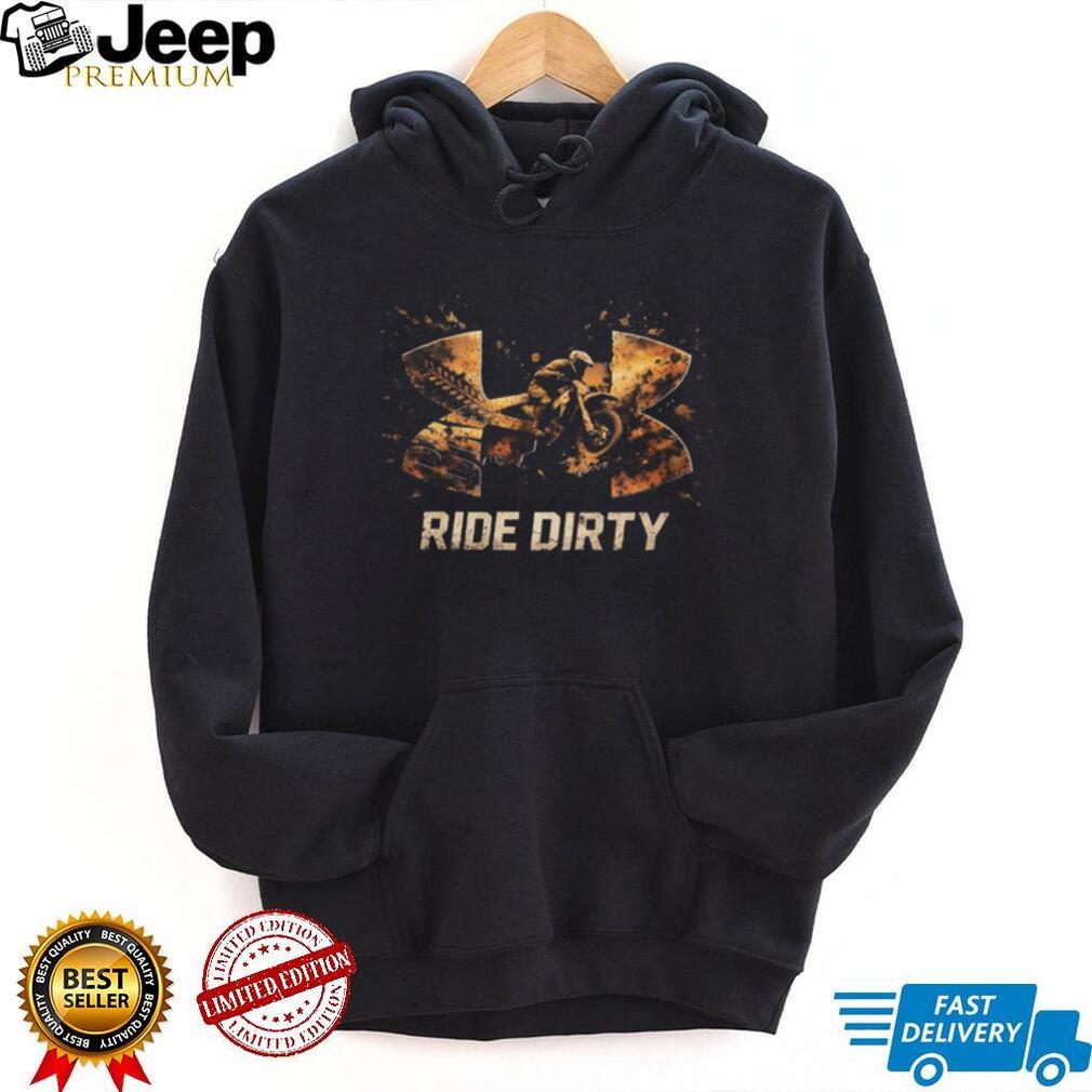 Ride Dirty Off Road Motorcycle Racing Sport T Shirt Ride Dirty Off Road Motorcycle Racing Sport T Shirt