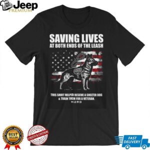 Saving Lives At Both Ends Of The Leash Veteran Service Dog T Shirt
