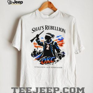 Shai's Rebellion OKC Basketball No Taxation Just Domination T Shirt