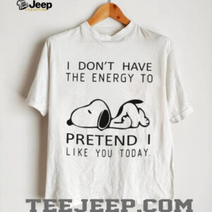 Snoopy “I Don't Have The Energy To Pretend I Like You” Lazy T Shirt