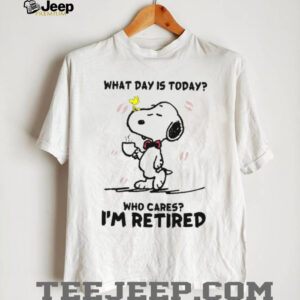 Snoopy What Day Is Today Who Cares I'm Retired Coffee T Shirt