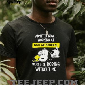 Snoopy Working At Dollar General Would Be Boring Without Me T shirt Snoopy Working At Dollar General Would Be Boring Without Me T shirt