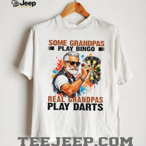 Some Grandpas Play Bingo Real Grandpas Play Darts T Shirt Some Grandpas Play Bingo Real Grandpas Play Darts T Shirt