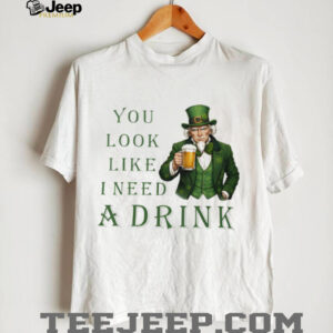 St. Patrick's Day Uncle Sam Leprechaun “You Look Like I Need A Drink” T Shirt