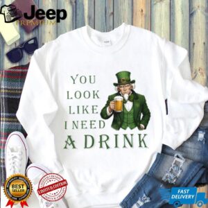 St. Patrick's Day Uncle Sam Leprechaun “You Look Like I Need A Drink” T Shirt