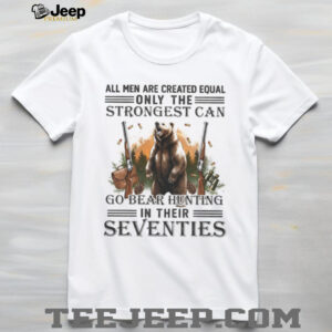 Strongest Men Go Bear Hunting In Their Seventies Vintage Hunter T Shirt