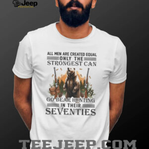 Strongest Men Go Bear Hunting In Their Seventies Vintage Hunter T Shirt