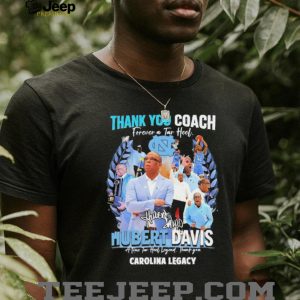Thank You Coach Hubert Davis Carolina Legacy Tar Heels Tribute Shirt Thank You Coach Hubert Davis Carolina Legacy Tar Heels Tribute Shirt