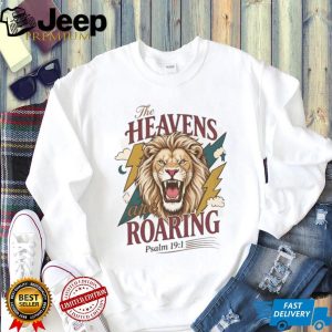 The Heavens Are Roaring Psalm 191 Christian Lion T Shirt The Heavens Are Roaring Psalm 191 Christian Lion T Shirt