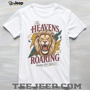 The Heavens Are Roaring Psalm 191 Christian Lion T Shirt