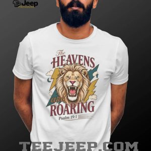 The Heavens Are Roaring Psalm 191 Christian Lion T Shirt