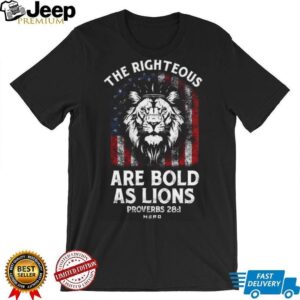 The Righteous Are Bold As Lions Proverbs American Flag T shirt