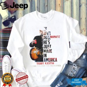 Toby Keith He Just Made In America Tribute Thank You For The Memories T Shirt