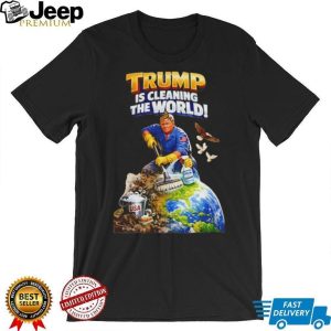 Trump Is Cleaning The World Patriotic Political Graphic T Shirt