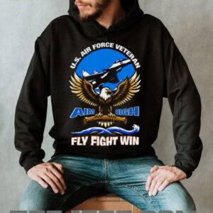 U.S. Air Force Veteran Aim High Fly Fight Win Eagle & Jet Fighter Shirt U.S. Air Force Veteran Aim High Fly Fight Win Eagle & Jet Fighter Shirt