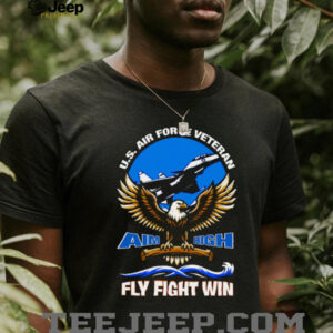 U.S. Air Force Veteran Aim High Fly Fight Win Eagle & Jet Fighter Shirt