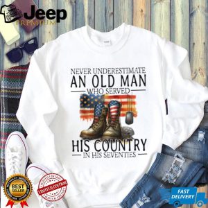 Patriotic Veteran Old Man Who Served His Country In His 70s Shirt Patriotic Veteran Old Man Who Served His Country In His 70s Shirt
