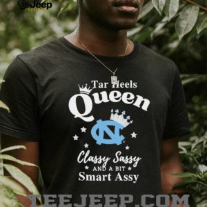 UNC Tar Heels Queen Classy Sassy Smart Assy College Fan T Shirt UNC Tar Heels Queen Classy Sassy Smart Assy College Fan T Shirt
