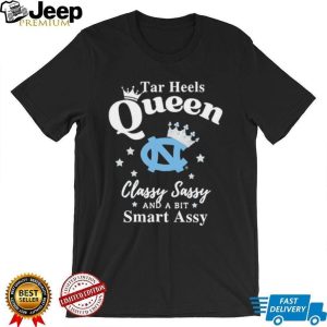 UNC Tar Heels Queen Classy Sassy Smart Assy College Fan T Shirt