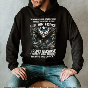 US Air Force Choice Scored High Enough Eagle Fighter Jet T Shirt US Air Force Choice Scored High Enough Eagle Fighter Jet T Shirt