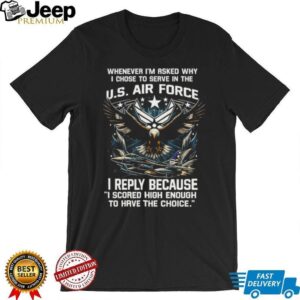 US Air Force Choice Scored High Enough Eagle Fighter Jet T Shirt