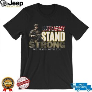 US Army Stand Strong We Stand With You Soldier Graphic T Shirt