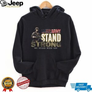 US Army Stand Strong We Stand With You Soldier Graphic T Shirt