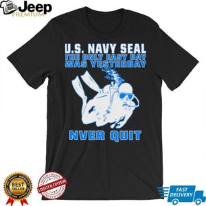 US Navy SEAL The Only Easy Day Was Yesterday Diver T Shirt