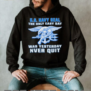 US Navy SEAL The Only Easy Day Was Yesterday Trident T Shirt US Navy SEAL The Only Easy Day Was Yesterday Trident T Shirt