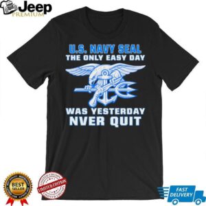 US Navy SEAL The Only Easy Day Was Yesterday Trident T Shirt