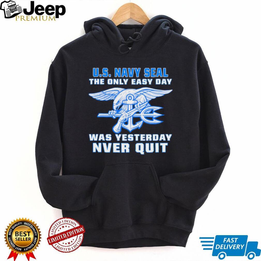 US Navy SEAL The Only Easy Day Was Yesterday Trident T Shirt US Navy SEAL The Only Easy Day Was Yesterday Trident T Shirt