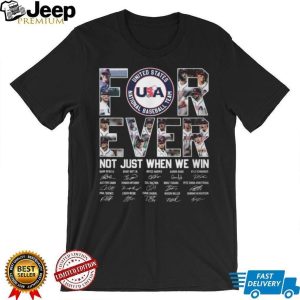 USA Baseball National Team Forever Not Just When We Win Signatures T Shirt