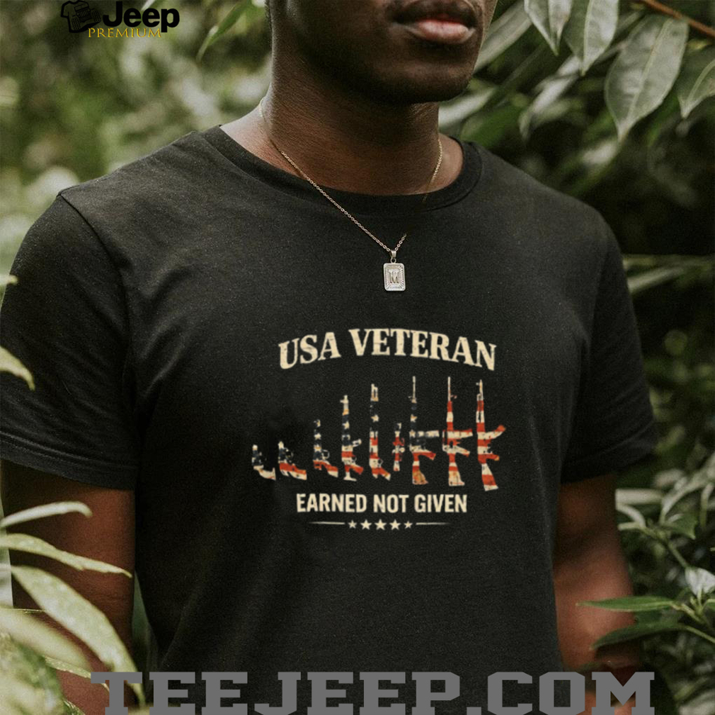 USA Veteran Earned Not Given American Flag Rifles T Shirt USA Veteran Earned Not Given American Flag Rifles T Shirt