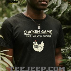 Chicken Game Don't Look At The Chicken Funny Gamer Meme T Shirt