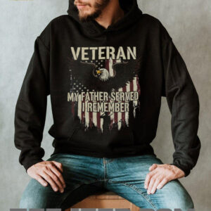 Veteran My Father Served I Remember Eagle Patriotic Salute T Shirt Veteran My Father Served I Remember Eagle Patriotic Salute T Shirt