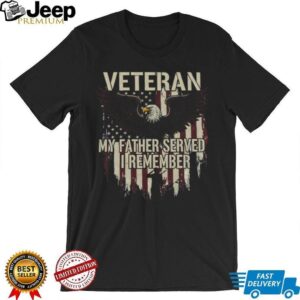 Veteran My Father Served I Remember Eagle Patriotic Salute T Shirt