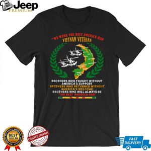 Vietnam Veteran The Best America Had Brothers In Arms T Shirt