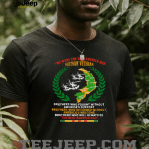 Vietnam Veteran The Best America Had Brothers In Arms T Shirt